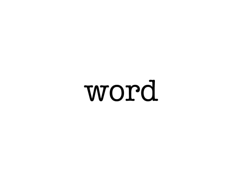 word-graphic Word. Just, word.